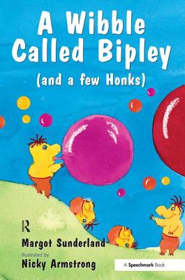 A Wibble Called Bipley: A Story for Children Who Have Hardened Their Hearts or Becomes Bullies - Sunderland, Margot