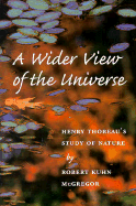 A Wider View of the Universe: Henry Thoreau's Study of Nature
