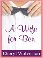 A Wife for Ben - Wolverton, Cheryl