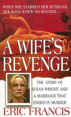 A Wife's Revenge - Francis, Eric