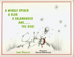 A Wiggly Spider a Slug a Salamander and...the Bug!