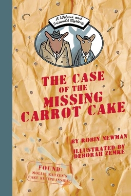 A Wilcox and Griswold Mystery: The Case of the Missing Carrot Cake - Newman, Robin