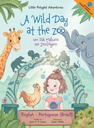 A Wild Day at the Zoo / Um Dia Maluco No Zoolgico - Bilingual English and Portuguese (Brazil) Edition: Children's Picture Book