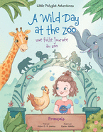 A Wild Day at the Zoo / Une Folle Journe Au Zoo - French Edition: Children's Picture Book