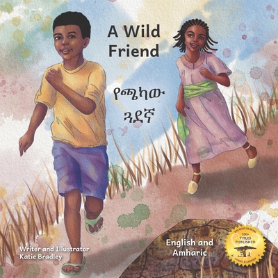 A Wild Friend: The Giant Ethiopian Leopard Tortoise in English and Amharic - Ready Set Go Books, and Kurtz, Caroline (Editor)