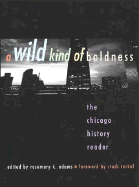 A Wild Kind of Boldness: The Chicago History Reader