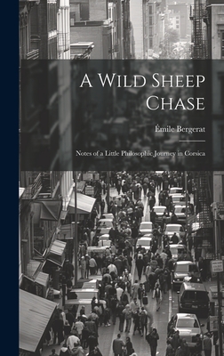 A Wild Sheep Chase: Notes of a Little Philosophic Journey in Corsica - Bergerat, mile