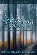 A Wilderness Journey: Embracing It, Surviving It, and Elevating from It