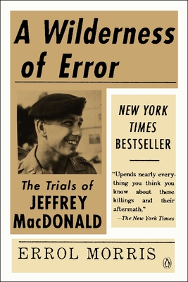 A Wilderness of Error: The Trials of Jeffrey MacDonald - Morris, Errol