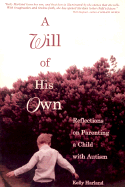 A Will of His Own: Reflections on Parenting a Child with Autism - Harland, Kelly