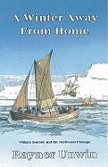 A Winter Away from Home: William Barents and the Northeast Passage