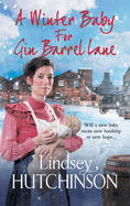 A Winter Baby for Gin Barrel Lane: A heartwarming, page-turning historical saga from Lindsey Hutchinson