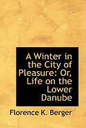 A Winter in the City of Pleasure or Life on the Lower Danube