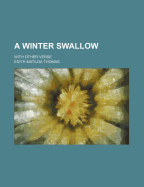 A Winter Swallow: With Other Verse