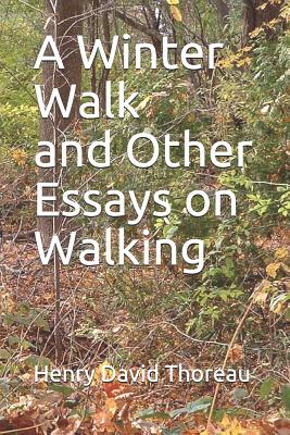 A Winter Walk and Other Essays on Walking - Pierce, John R (Editor), and Thoreau, Henry David