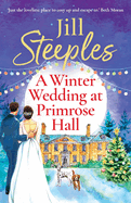 A Winter Wedding at Primrose Hall: An uplifting, festive romance from Jill Steeples for Christmas