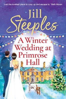 A Winter Wedding at Primrose Hall: An uplifting, festive romance from Jill Steeples for Christmas - Steeples, Jill