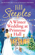 A Winter Wedding at Primrose Hall: The BRAND NEW uplifting, festive romance from Jill Steeples for Christmas 2024