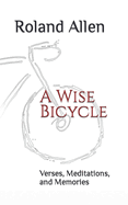 A Wise Bicycle: Verses, Meditations, and Memories