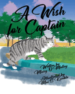 A Wish for Captain: Helping Kids Cope with Grief with an Uplifting Tale of Pets, Loss, and Healing