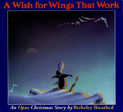 A Wish for Wings That Work: An Opus Christmas Story - Breathed, Berkeley