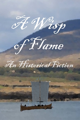 A Wisp of Flame: The Story of Ailean "Nan Sop" Maclean - Scotland's Last Viking Pirate - Collins, Ronald W (Foreword by), and Nash, David