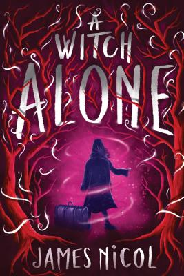 A Witch Alone (the Apprentice Witch #2): Volume 2 - Nicol, James