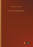 A Witch Shall Be Born