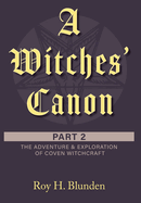 A Witches' Canon Part 2: The Adventure & Exploration of Coven Witchcraft