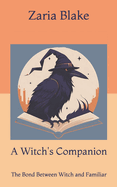 A Witch's Companion: The Bond Between Witch and Familiar