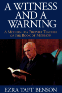 A Witness and a Warning: A Modern-Day Prophet Testifies of the Book of Mormon