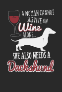 A Woman Cannot Survive on Wine Alone.. She Also Needs a Dachshund: Dog Journal, College Ruled Lined Paper, 120 Pages, 6 X 9