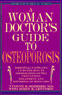 A Woman Doctor's Guide to Osteoporosis: Essential Facts and Up to the Minute Information the Prevention, Treatment, and Reversal of Bone Loss - Sherrer, Yvonne, and Levinson, Robin Karol