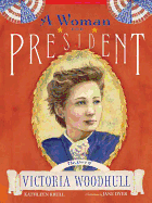 A Woman for President: The Story of Victoria Woodhull