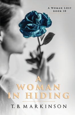 A Woman in Hiding - Markinson, T B