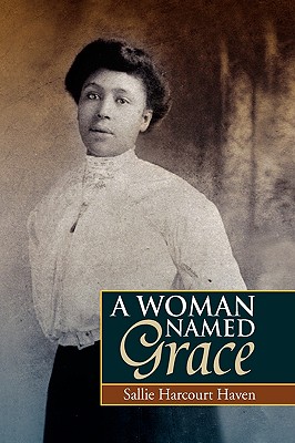 A Woman Named Grace - Haven, Sallie Harcourt