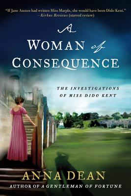 A Woman of Consequence: The Investigations of Miss Dido Kent - Dean, Anna