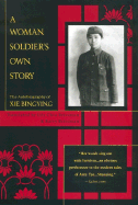 A Woman Soldier's Own Story: 6the Autobiography of XIE Bingying