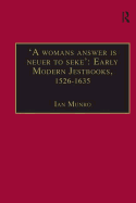 'A Womans Answer Is Neuer to Seke': Early Modern Jestbooks, 1526-1635: Essential Works for the Study of Early Modern Women: Series III, Part Two, Volume 8