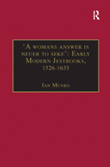 'A womans answer is neuer to seke': Early Modern Jestbooks, 1526-1635: Essential Works for the Study of Early Modern Women: Series III, Part Two, Volume 8