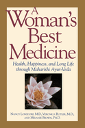 A Woman's Best Medicine: Health, Happiness, and Long Life Through Maharishi Ayur-Veda