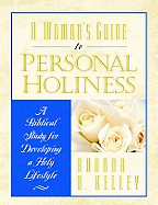 A Woman's Guide to Personal Holiness: A Biblical Study for Developing a Holy Lifestyle - Kelley, Rhonda Harrington