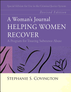 A Woman's Journal: Helping Women Recover - Special Edition for Use in the Criminal Justice System, Revised Edition