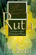 A Woman's Journey Through Ruth: 8 Lessons on Love Exclusively for Women