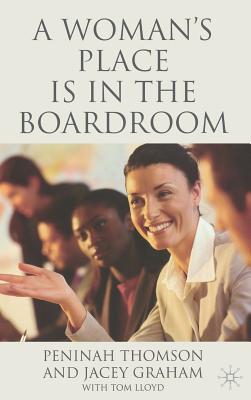 A Woman's Place Is in the Boardroom - Thomson, P, and Graham, J