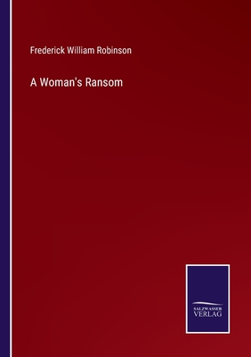 A Woman's Ransom - Robinson, Frederick William