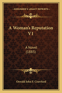 A Woman's Reputation V1: A Novel (1885)