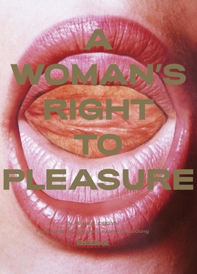A Woman's Right to Pleasure - Marashi, Amir, and Gay, Roxane, and Jong, Erica