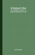 A Woman's Way: The Forgotten History of Women Spiritual Directors