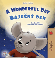 A Wonderful Day (English Czech Bilingual Children's Book)